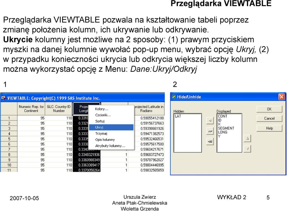 Ukrycie kolumny jest możliwe na 2 sposoby: (1) prawym przyciskiem myszki na danej kolumnie wywołać