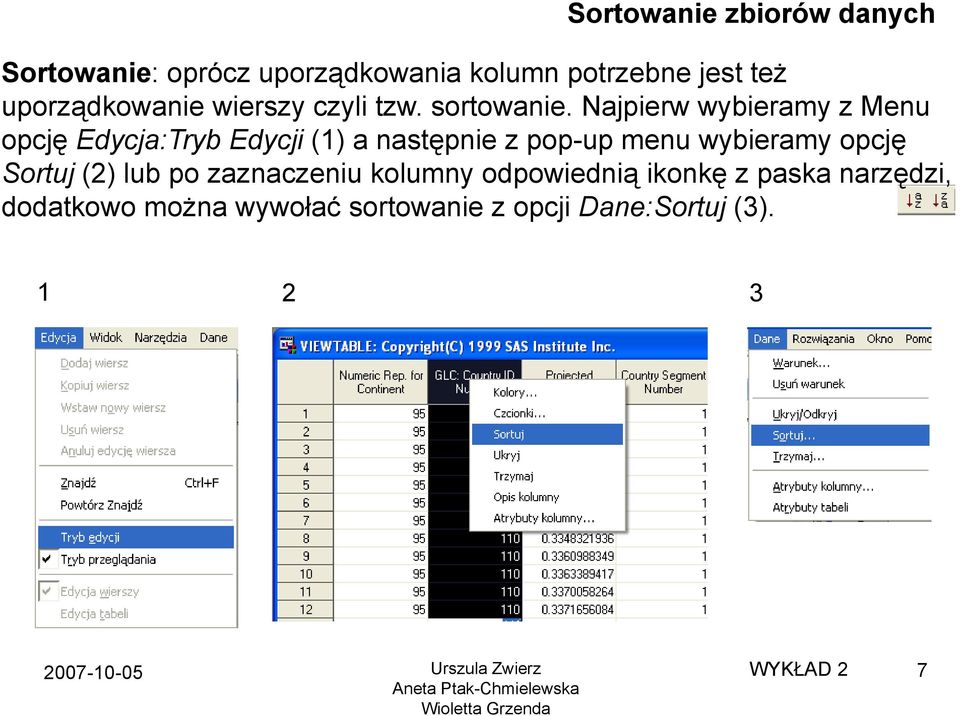 Najpierw wybieramy z Menu opcję Edycja:Tryb y Edycji (1) a następnie z pop-up p p menu