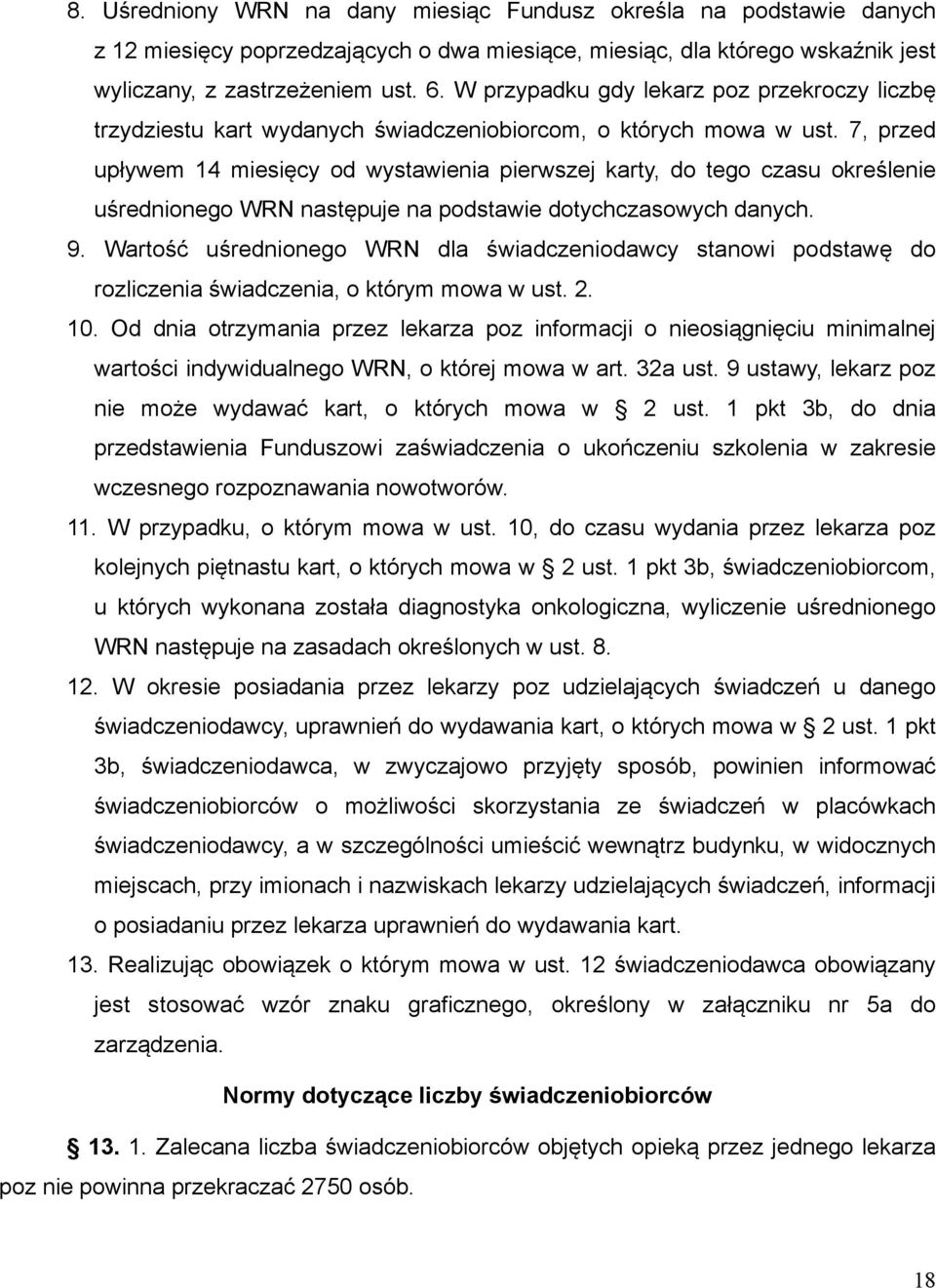 7, przed upływem 14 miesięcy od wystawienia pierwszej karty, do tego czasu określenie uśrednionego WRN następuje na podstawie dotychczasowych danych. 9.