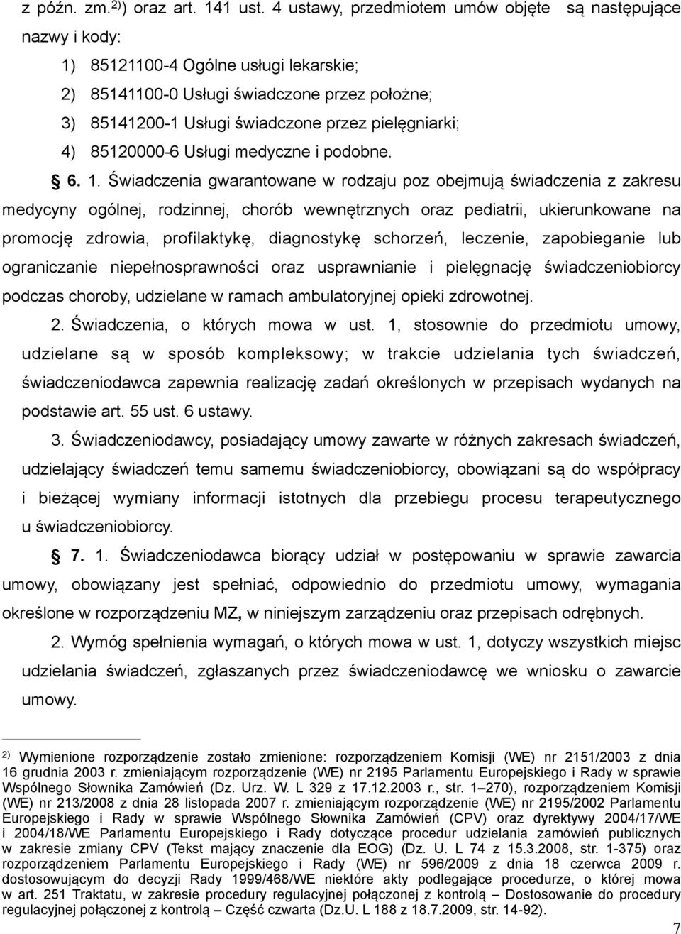 pielęgniarki; 4) 85120000-6 Usługi medyczne i podobne. 6. 1.