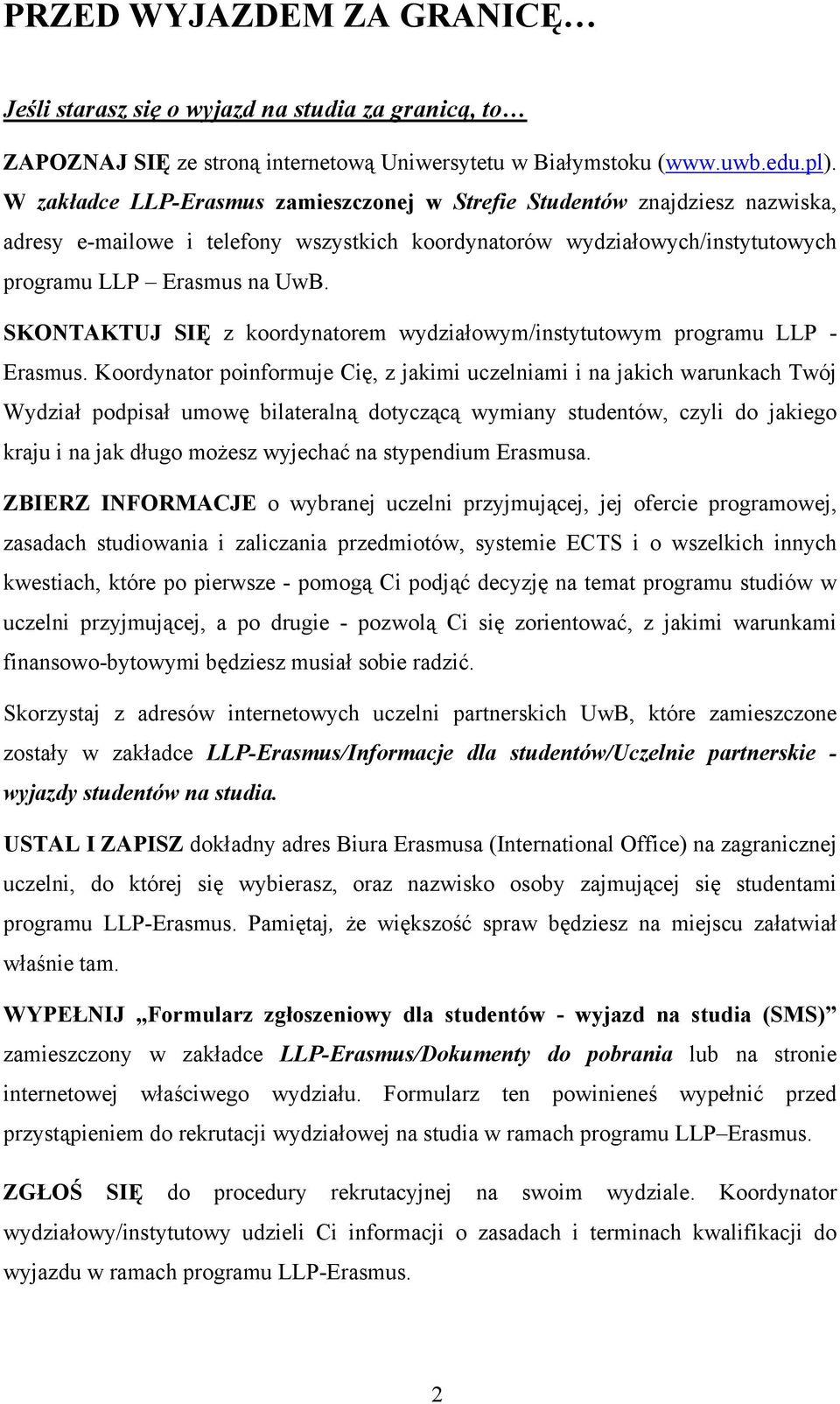 SKONTAKTUJ SIĘ z koordynatorem wydziałowym/instytutowym programu LLP - Erasmus.