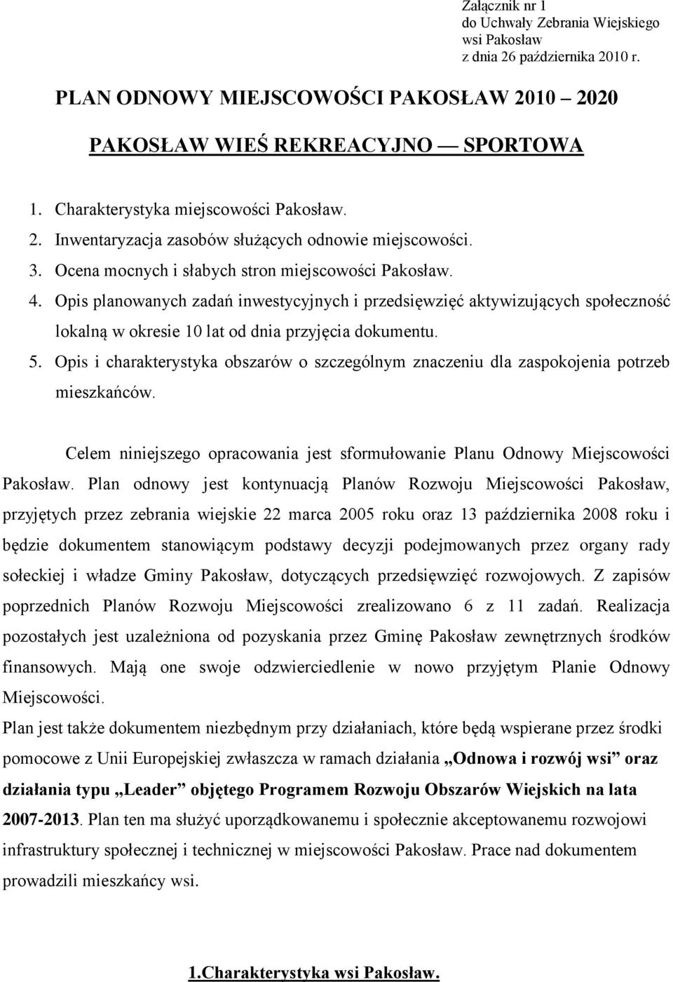 Opis planowanych zadań inwestycyjnych i przedsięwzięć aktywizujących społeczność lokalną w okresie 10 lat od dnia przyjęcia dokumentu. 5.