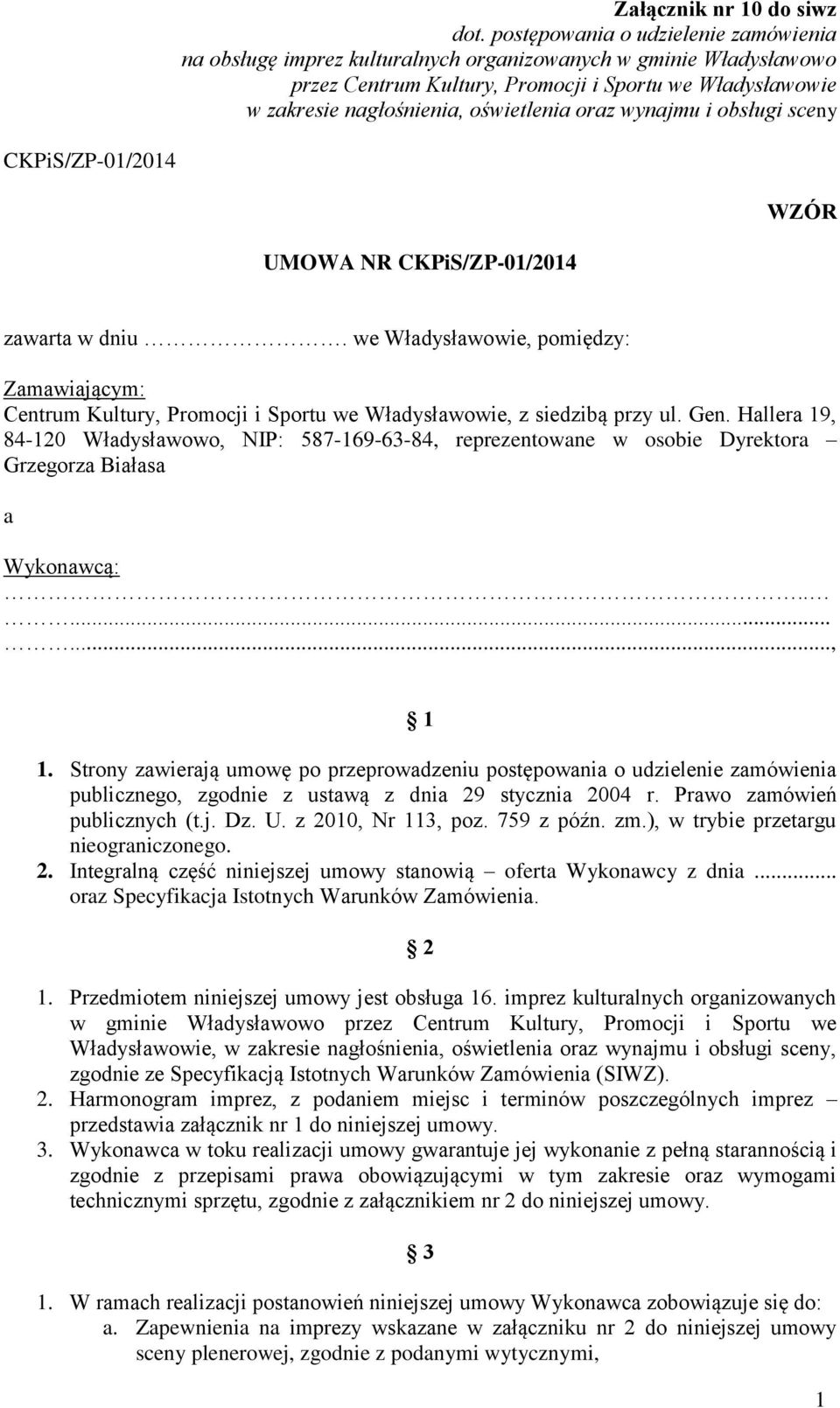 oraz wynajmu i obsługi sceny CKPiS/ZP-01/2014 WZÓR UMOWA NR CKPiS/ZP-01/2014 zawarta w dniu.