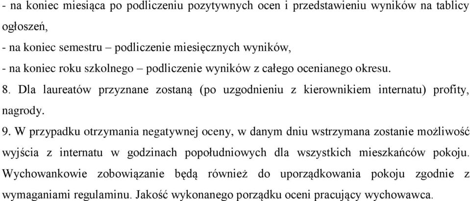 Dla laureatów przyznane zostaną (po uzgodnieniu z kierownikiem internatu) profity, nagrody. 9.