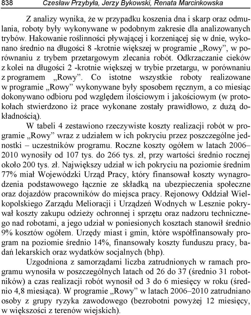 Odkrzaczanie cieków z kolei na długości 2 -krotnie większej w trybie przetargu, w porównaniu z programem Rowy.