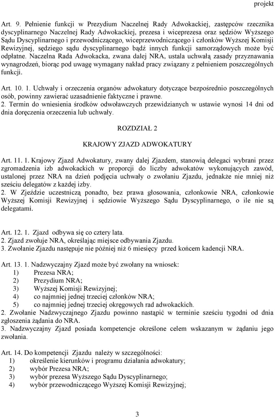 przewodniczącego, wiceprzewodniczącego i członków Wyższej Komisji Rewizyjnej, sędziego sądu dyscyplinarnego bądź innych funkcji samorządowych może być odpłatne.