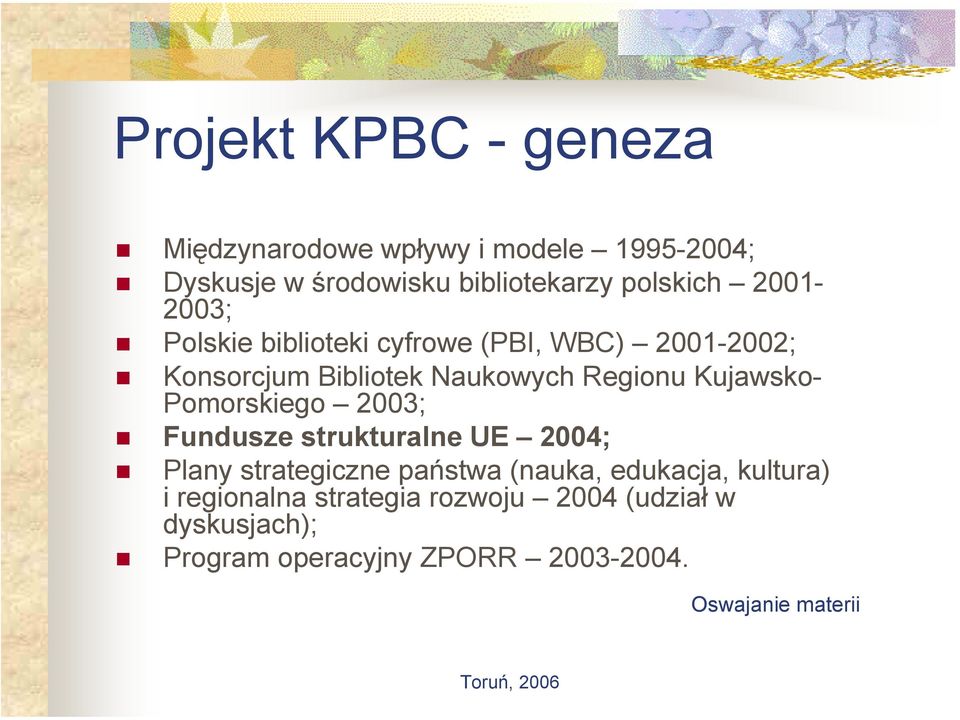 Pomorskiego 2003; Fundusze strukturalne UE 2004; Plany strategiczne państwa (nauka, edukacja, kultura) i