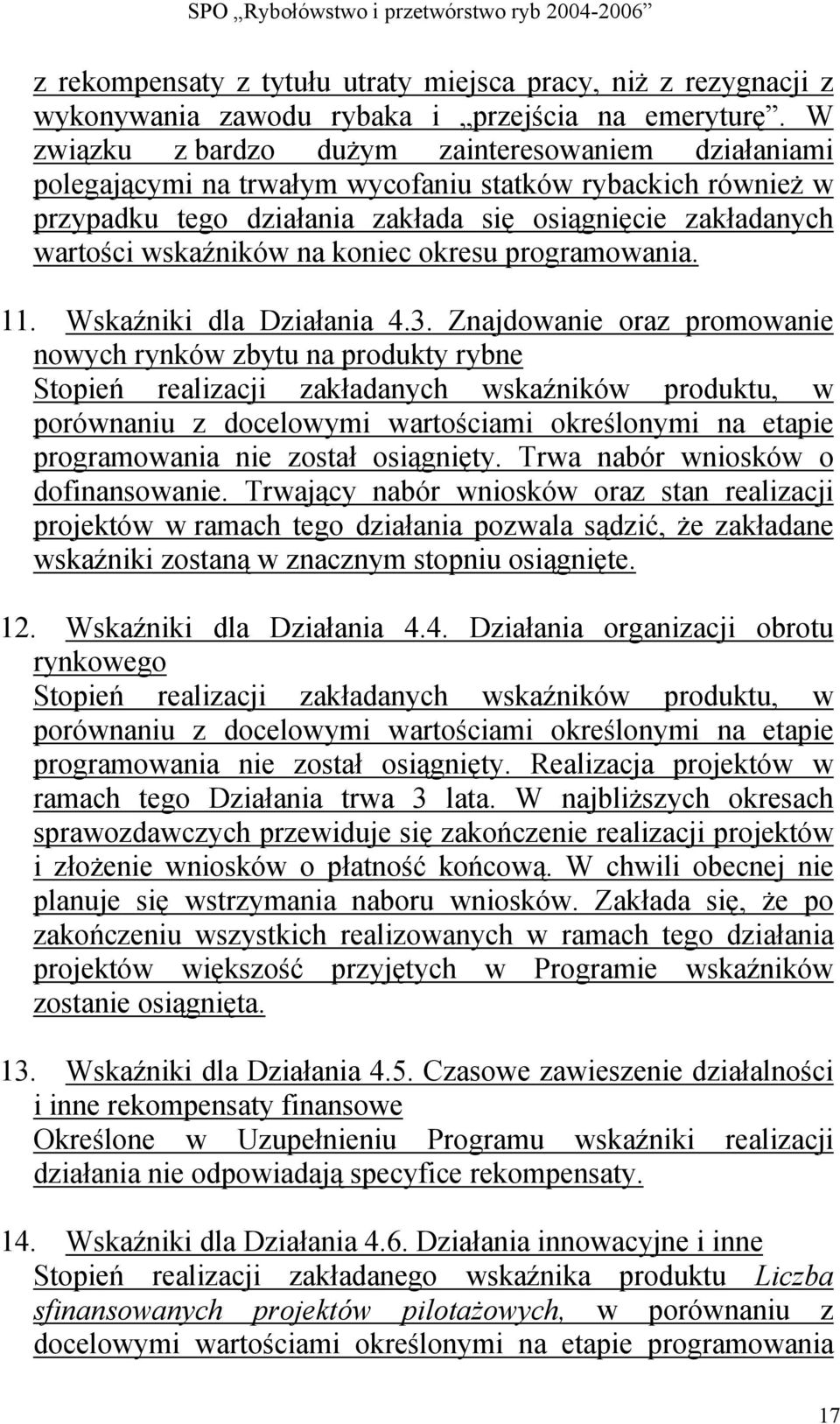 koniec okresu programowania. 11. Wskaźniki dla Działania 4.3.