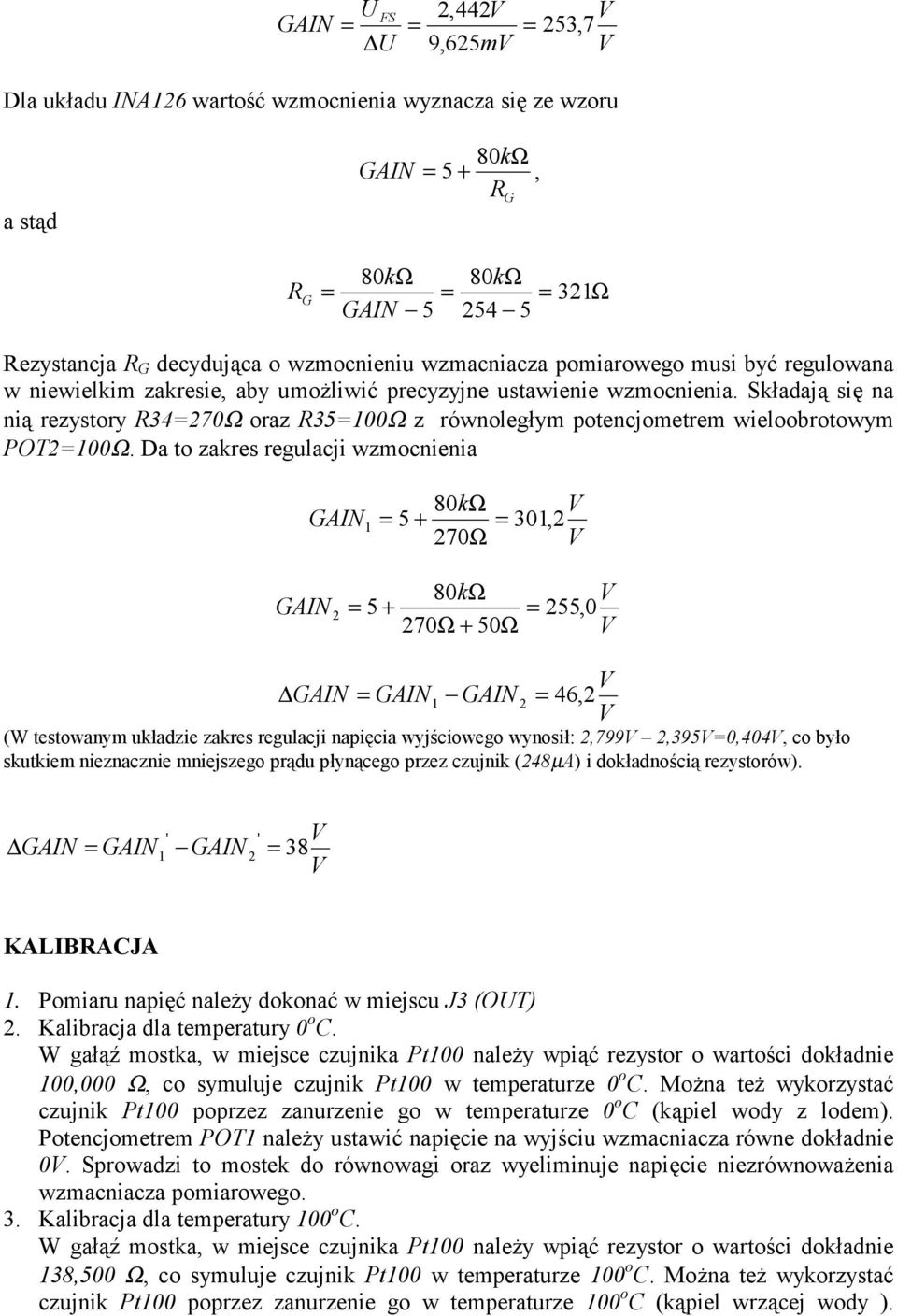 Składają się na nią rezystory R34270Ω oraz R35100Ω z równoległym potencjometrem wieloobrotowym POT2100Ω.