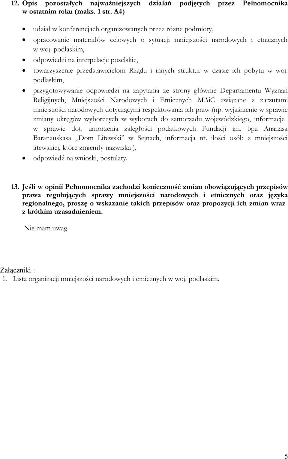 podlaskim, odpowiedzi na interpelacje poselskie, towarzyszenie przedstawicielom Rządu i innych struktur w czasie ich pobytu w woj.