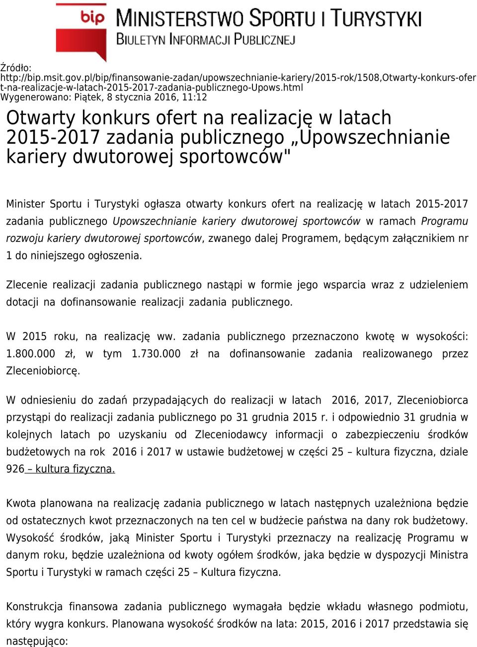 ogłasza otwarty konkurs ofert na realizację w latach 2015-2017 zadania publicznego Upowszechnianie kariery dwutorowej sportowców w ramach Programu rozwoju kariery dwutorowej sportowców, zwanego dalej