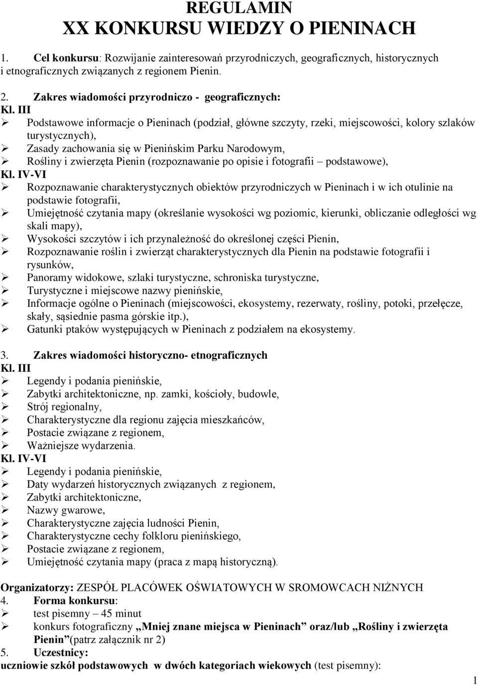 III Podstawowe informacje o Pieninach (podział, główne szczyty, rzeki, miejscowości, kolory szlaków turystycznych), Zasady zachowania się w Pienińskim Parku Narodowym, Rośliny i zwierzęta Pienin