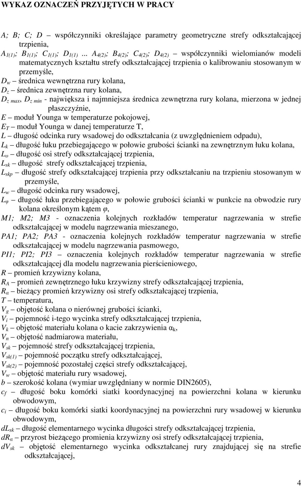 zewnętzna uy olana, D z max, D z min - najwięsza i najmniejsza śednica zewnętzna uy olana, miezona w jednej płaszczyźnie, E moduł Youna w tempeatuze poojowej, E T moduł Youna w danej tempeatuze T, L