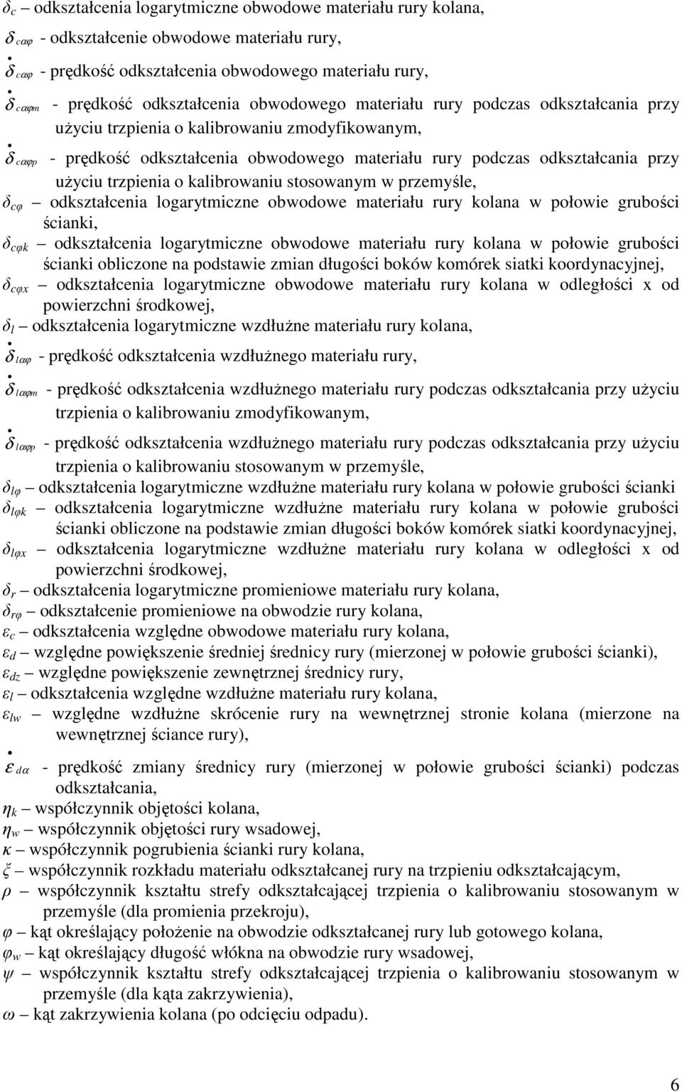 cφ odształcenia loaytmiczne obwodowe mateiału uy olana w połowie ubości ściani, δ cφ odształcenia loaytmiczne obwodowe mateiału uy olana w połowie ubości ściani obliczone na podstawie zmian dłuości