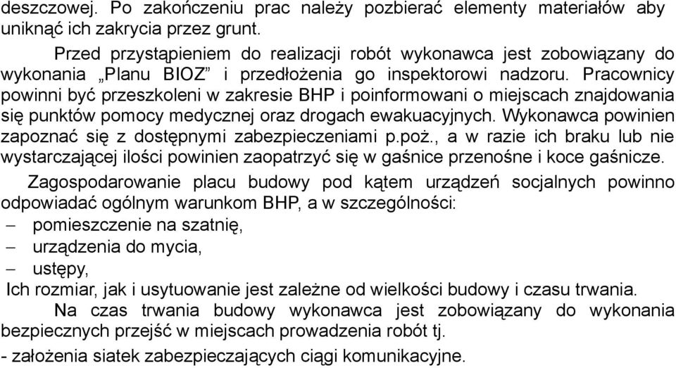 Pracownicy powinni być przeszkoleni w zakresie BHP i poinformowani o miejscach znajdowania się punktów pomocy medycznej oraz drogach ewakuacyjnych.