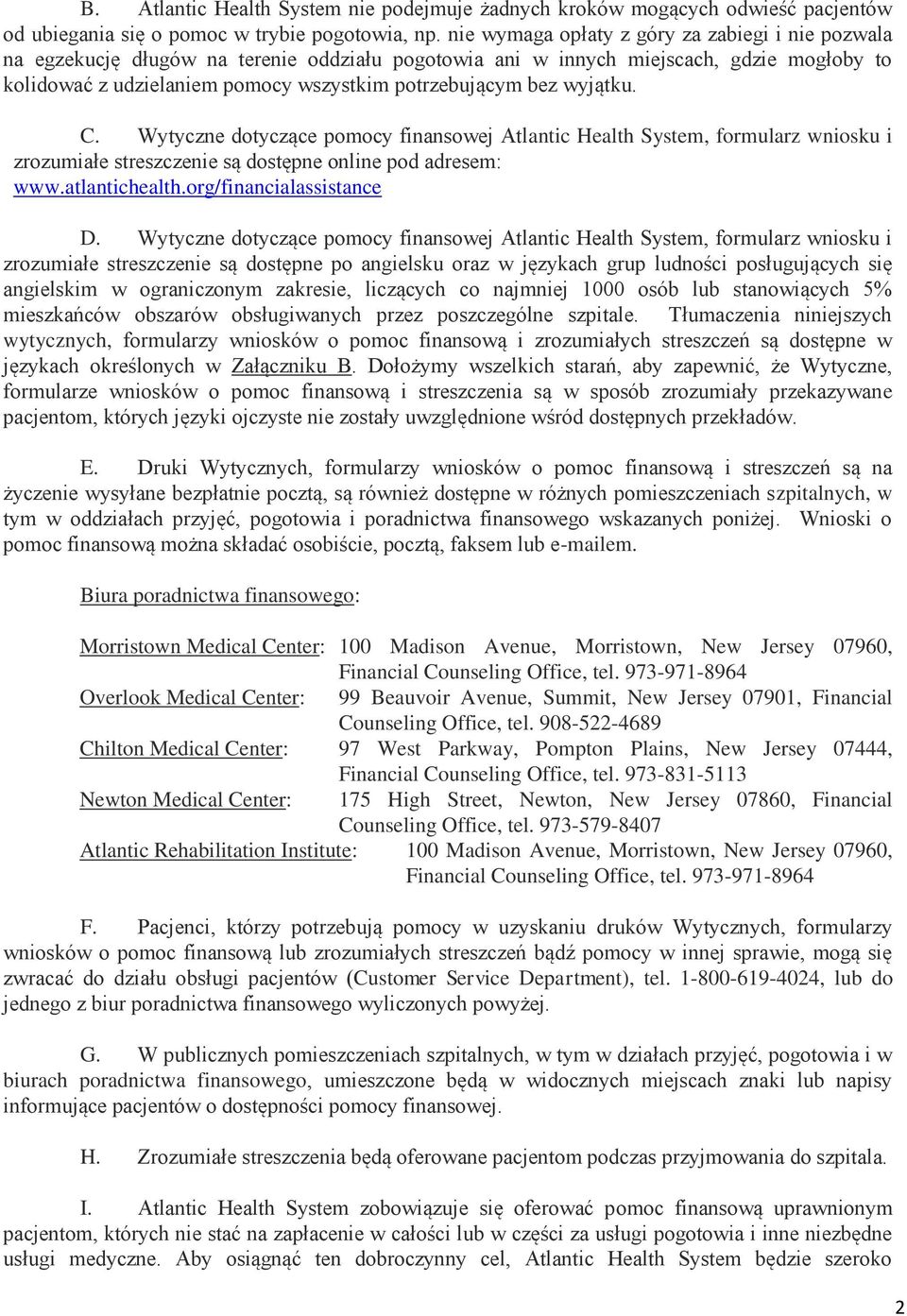 wyjątku. C. Wytyczne tyczące pomocy finansowej Atlantic Health System, formularz wniosku i zrozumiałe streszczenie są stępne online pod adresem: www.atlantichealth.org/financialassistance D.