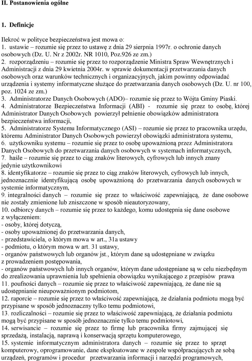 w sprawie dokumentacji przetwarzania danych osobowych oraz warunków technicznych i organizacyjnych, jakim powinny odpowiadać urządzenia i systemy informatyczne służące do przetwarzania danych