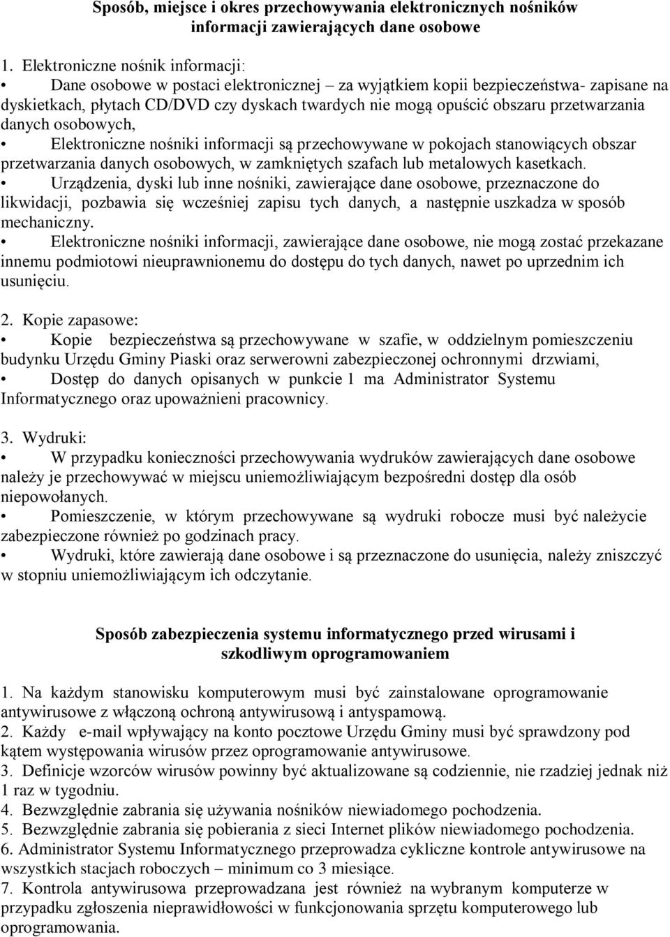 przetwarzania danych osobowych, Elektroniczne nośniki informacji są przechowywane w pokojach stanowiących obszar przetwarzania danych osobowych, w zamkniętych szafach lub metalowych kasetkach.