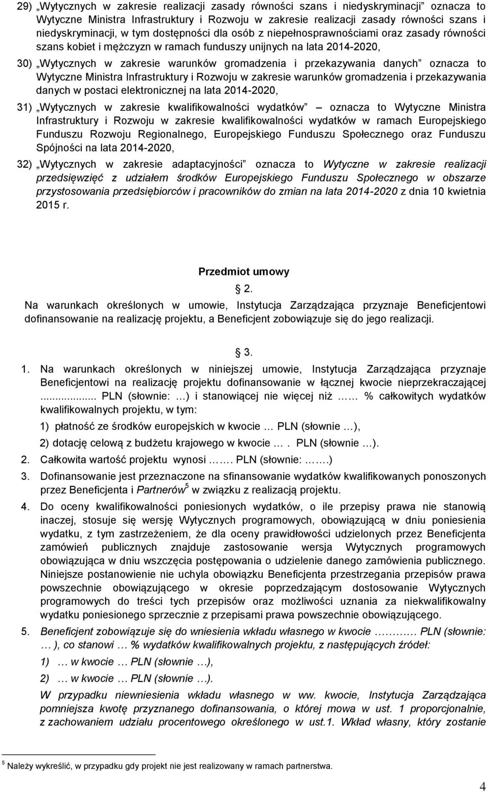 przekazywania danych oznacza to Wytyczne Ministra Infrastruktury i Rozwoju w zakresie warunków gromadzenia i przekazywania danych w postaci elektronicznej na lata 2014-2020, 31) Wytycznych w zakresie