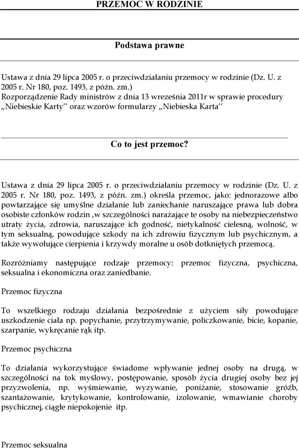 o przeciwdziałaniu przemocy w rodzinie (Dz. U. z 2005 r. Nr 180, poz. 1493, z późn. zm.