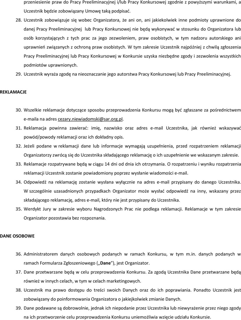 lub osób korzystających z tych prac za jego zezwoleniem, praw osobistych, w tym nadzoru autorskiego ani uprawnień związanych z ochroną praw osobistych.