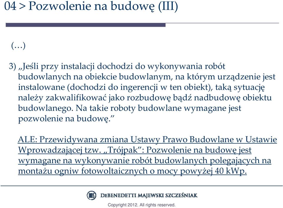 budowlanego. Na takie roboty budowlane wymagane jest pozwolenie na budowę.