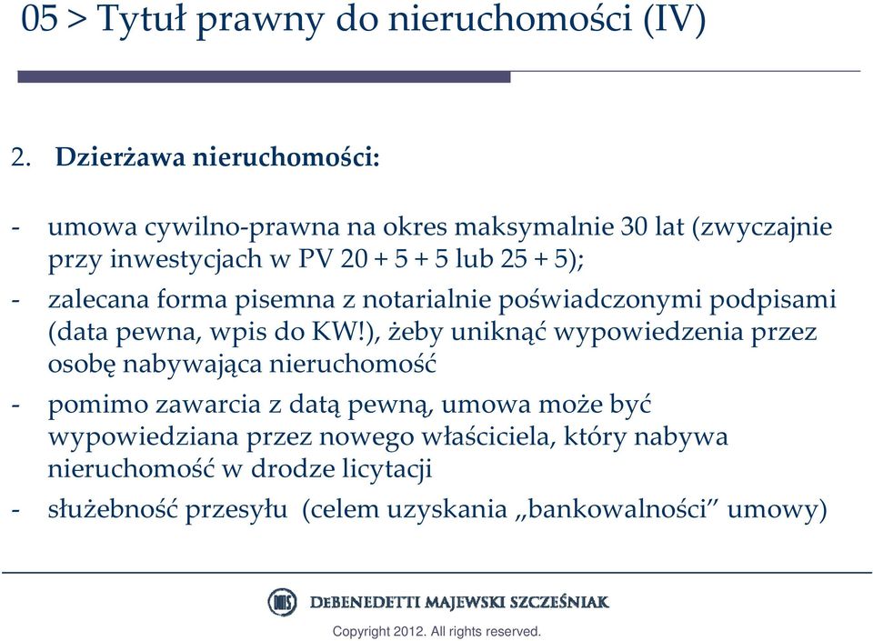 5); zalecana forma pisemna z notarialnie poświadczonymi podpisami (data pewna, wpis do KW!