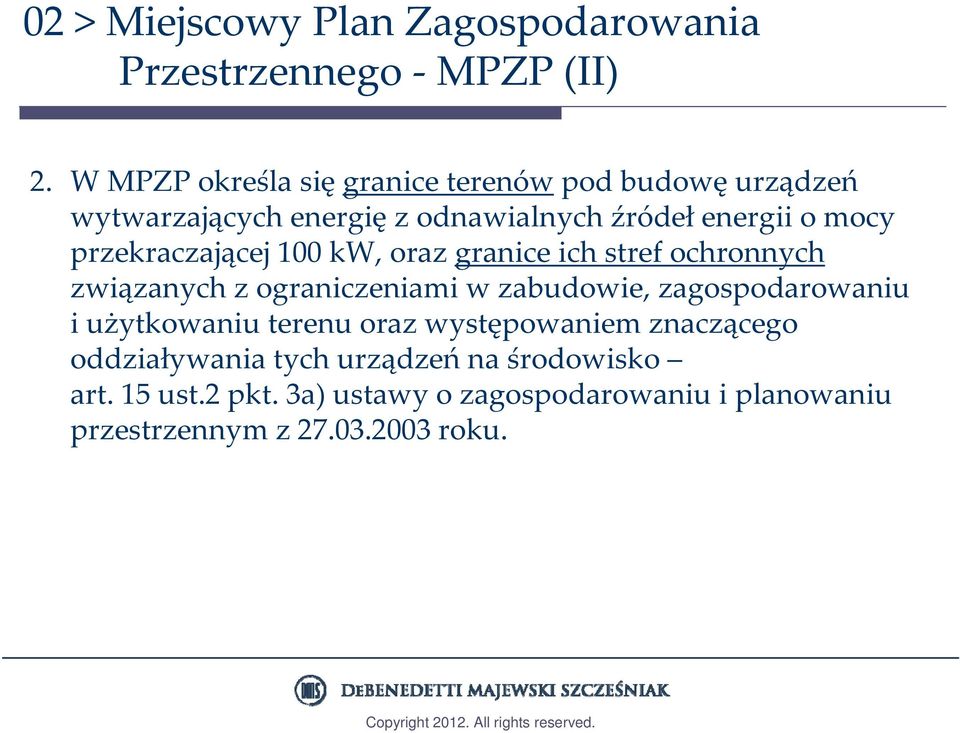 przekraczającej 100 kw, oraz granice ich stref ochronnych związanych z ograniczeniami w zabudowie, zagospodarowaniu i