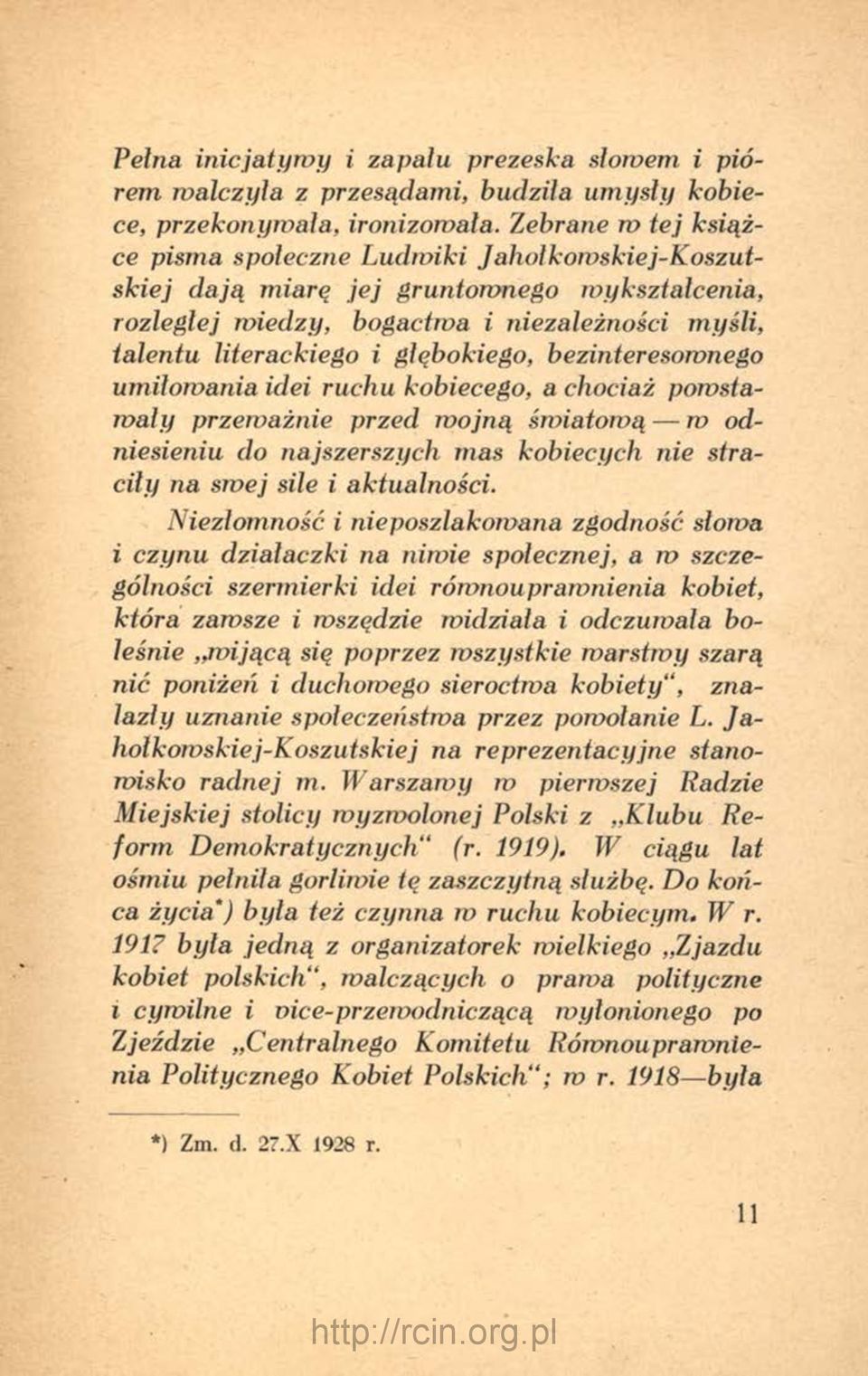 głębokiego, bezinteresownego um iłowania idei ruchu kobiecego, a chociaż powstaw a ły przew ażnie przed w ojną światow ą w odniesieniu do najszerszych mas kobiecych nie straciły na swej sile i