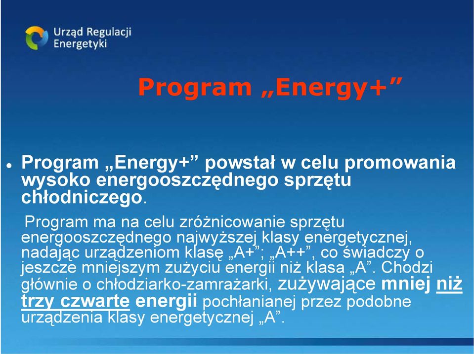 urządzeniom klasę A+ ; A++, co świadczy o jeszcze mniejszym zużyciu energii niż klasa A.