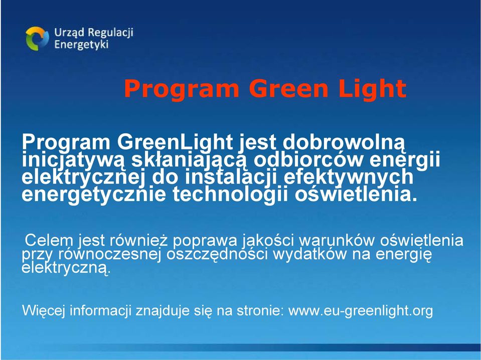 Celem jest również poprawa jakości warunków oświetlenia przy równoczesnej oszczędności