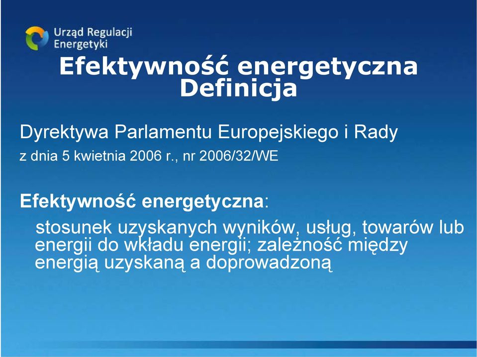 , nr 2006/32/WE Efektywność energetyczna: stosunek uzyskanych