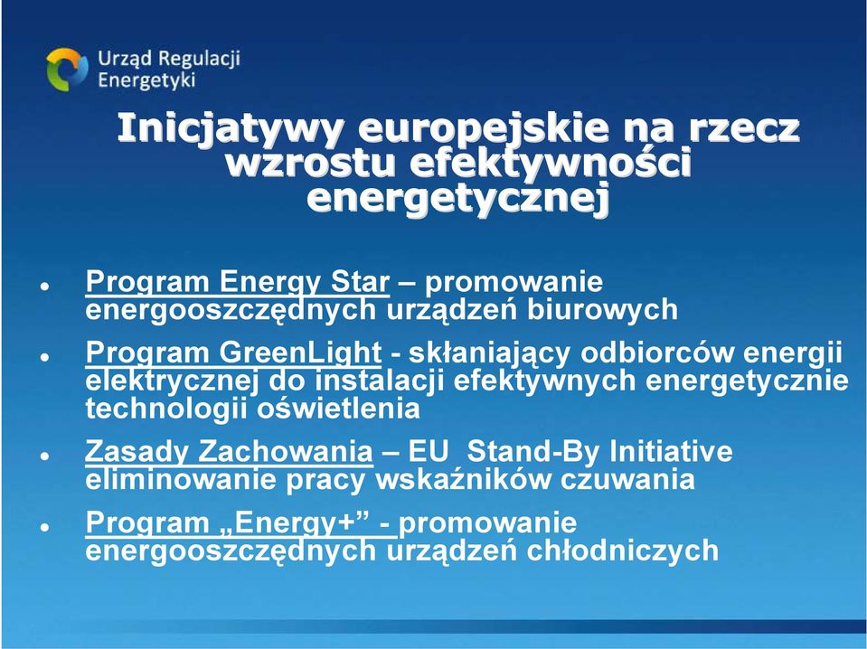 instalacji efektywnych energetycznie technologii oświetlenia Zasady Zachowania EU Stand-By Initiative