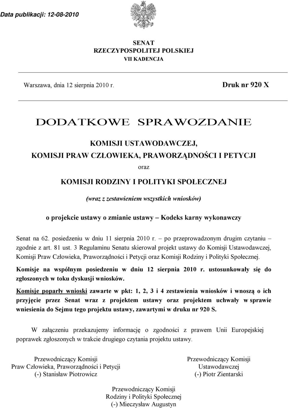 projekcie ustawy o zmianie ustawy Kodeks karny wykonawczy Senat na 62. posiedzeniu w dniu 11 sierpnia 2010 r. po przeprowadzonym drugim czytaniu zgodnie z art. 81 ust.