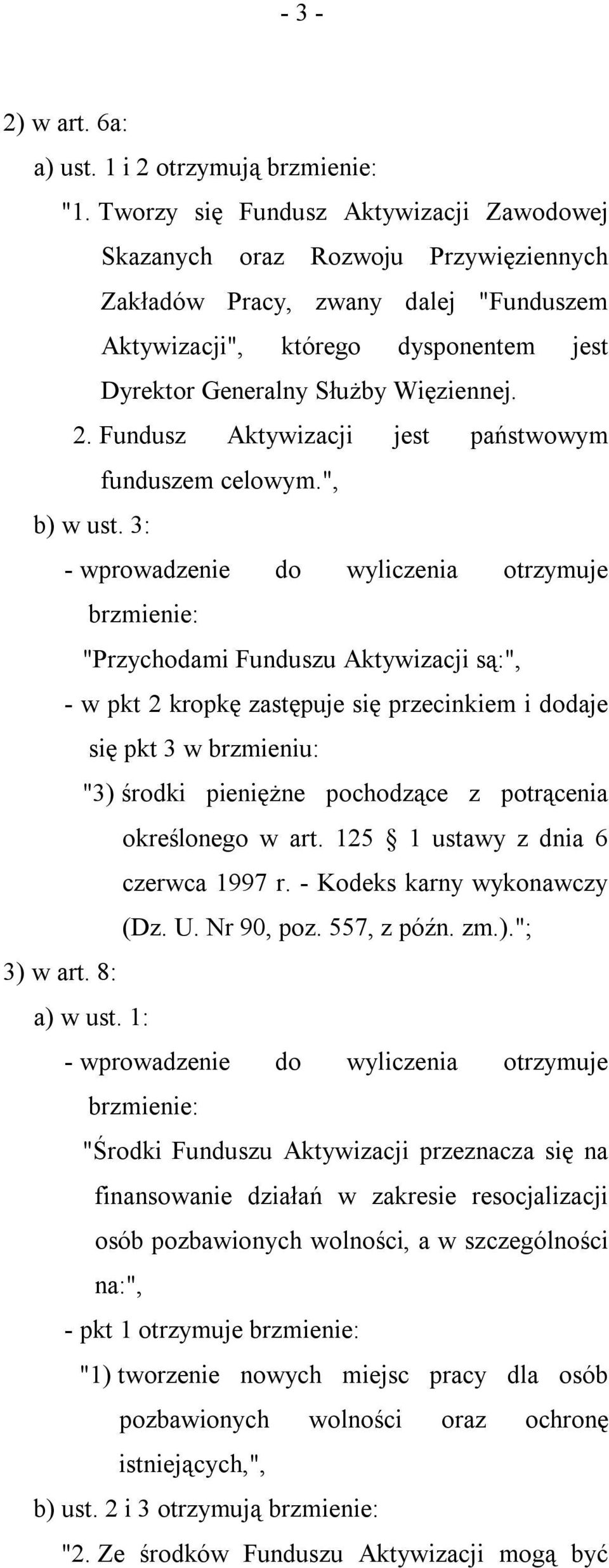 Fundusz Aktywizacji jest państwowym funduszem celowym.", b) w ust.