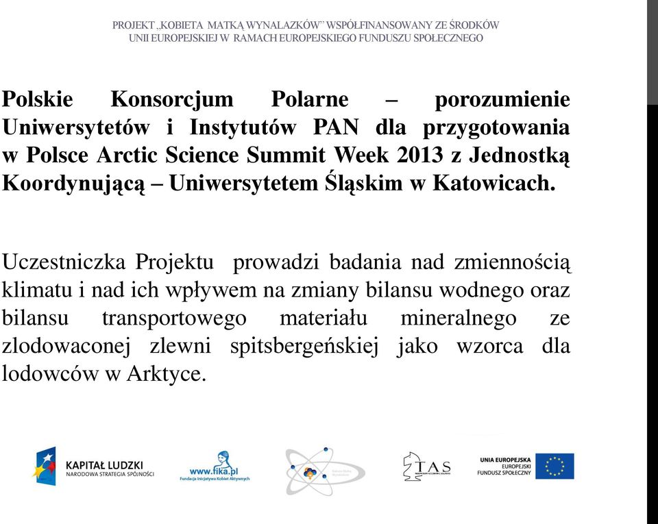 Uczestniczka Projektu prowadzi badania nad zmiennością klimatu i nad ich wpływem na zmiany bilansu