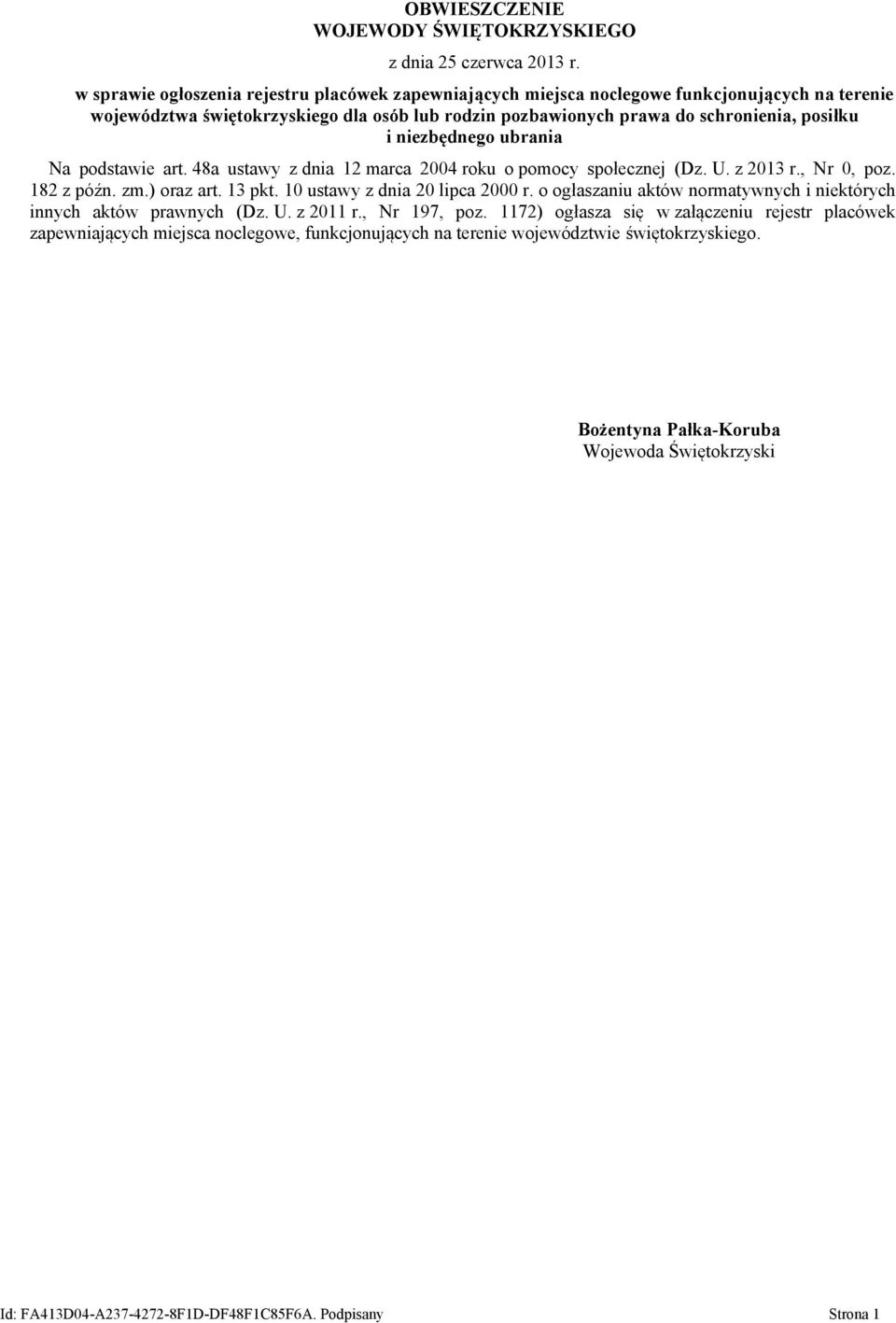 niezbędnego ubrania Na podstawie art. 48a ustawy z dnia 12 marca 2004 roku o pomocy społecznej (Dz. U. z 2013 r., Nr 0, poz. 182 z późn. zm.) oraz art. 13 pkt. 10 ustawy z dnia 20 lipca 2000 r.