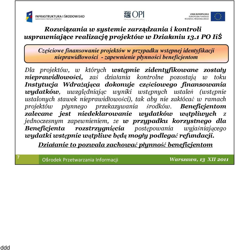 nieprawidłowości), tak aby nie zakłócać w ramach projektów płynnego przekazywania środków.