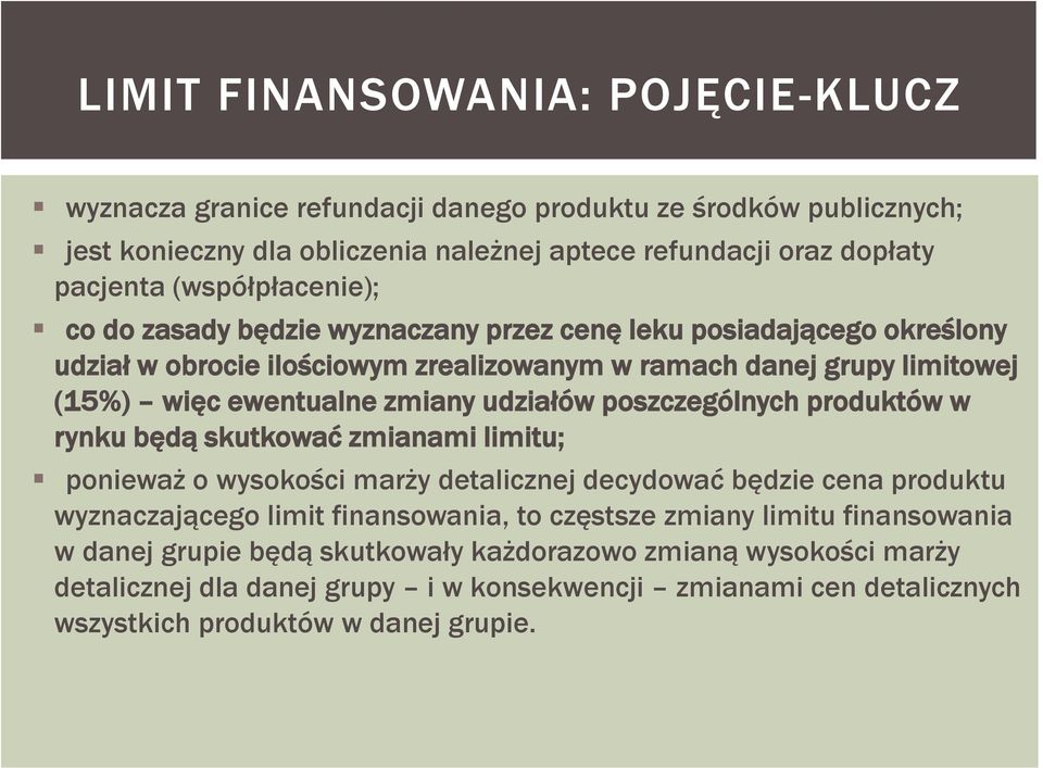 udziałów poszczególnych produktów w rynku będą skutkować zmianami limitu; ponieważ o wysokości marży detalicznej decydować będzie cena produktu wyznaczającego limit finansowania, to częstsze