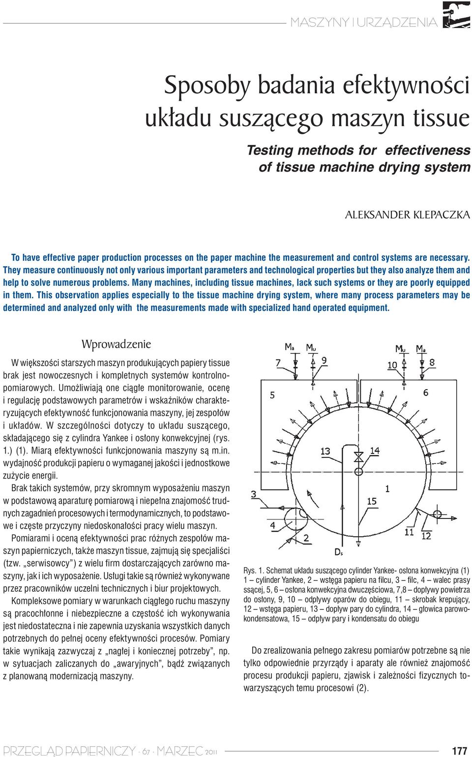 Many mahines, inluding tissue mahines, lak suh systems or they are oorly equied in them.