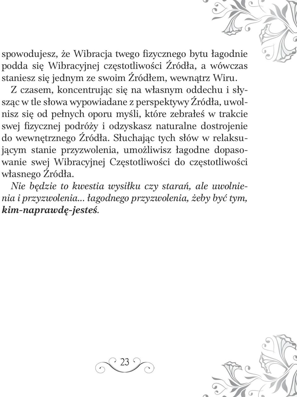 fizycznej podróży i odzyskasz naturalne dostrojenie do wewnętrznego Źródła.