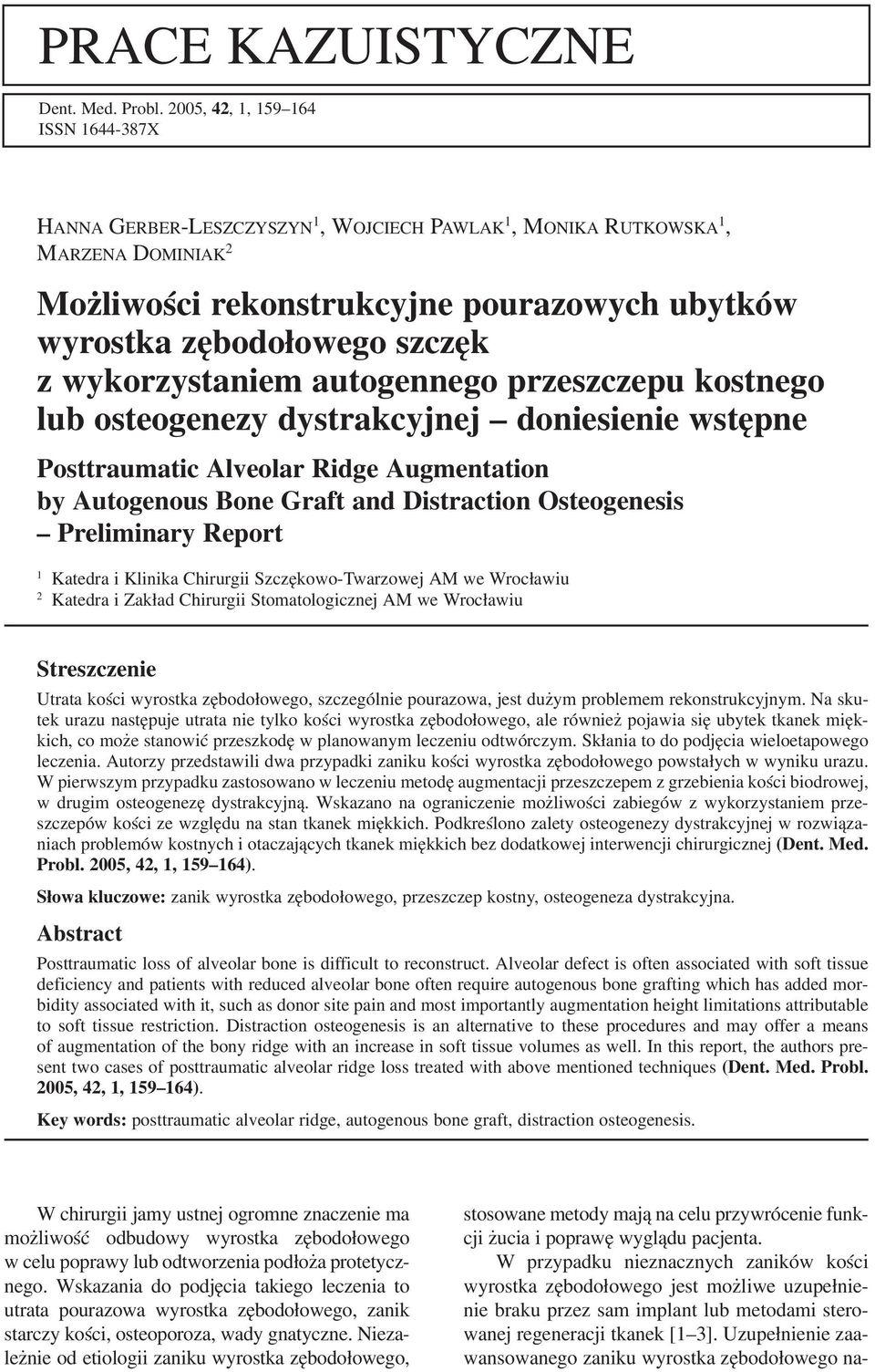 wykorzystaniem autogennego przeszczepu kostnego lub osteogenezy dystrakcyjnej doniesienie wstępne Posttraumatic Alveolar Ridge Augmentation by Autogenous Bone Graft and Distraction Osteogenesis