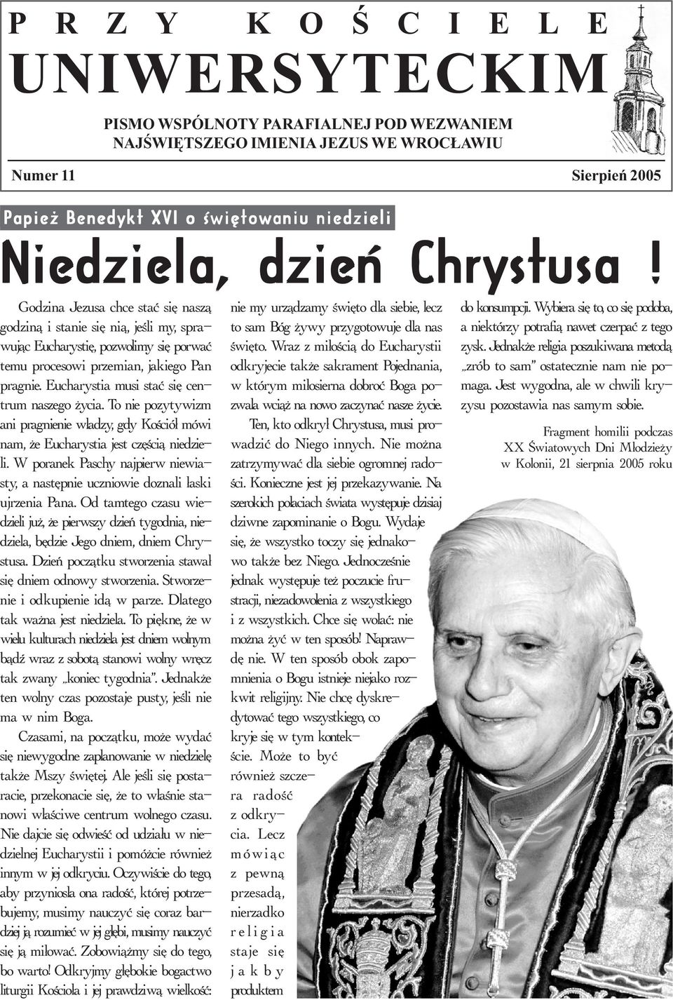 Eucharystia musi staæ siê centrum naszego ycia. To nie pozytywizm ani pragnienie w³adzy, gdy Koœció³ mówi nam, e Eucharystia jest czêœci¹ niedzieli.