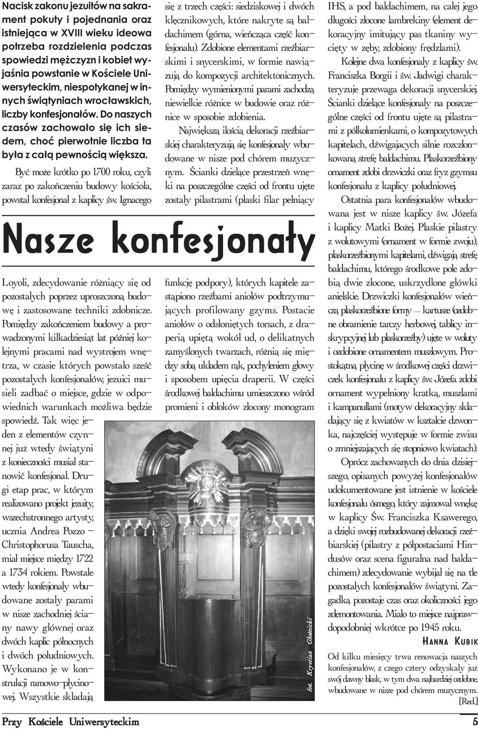 Byæ mo e krótko po 1700 roku, czyli zaraz po zakoñczeniu budowy koœcio³a, powsta³ konfesjona³ z kaplicy œw.