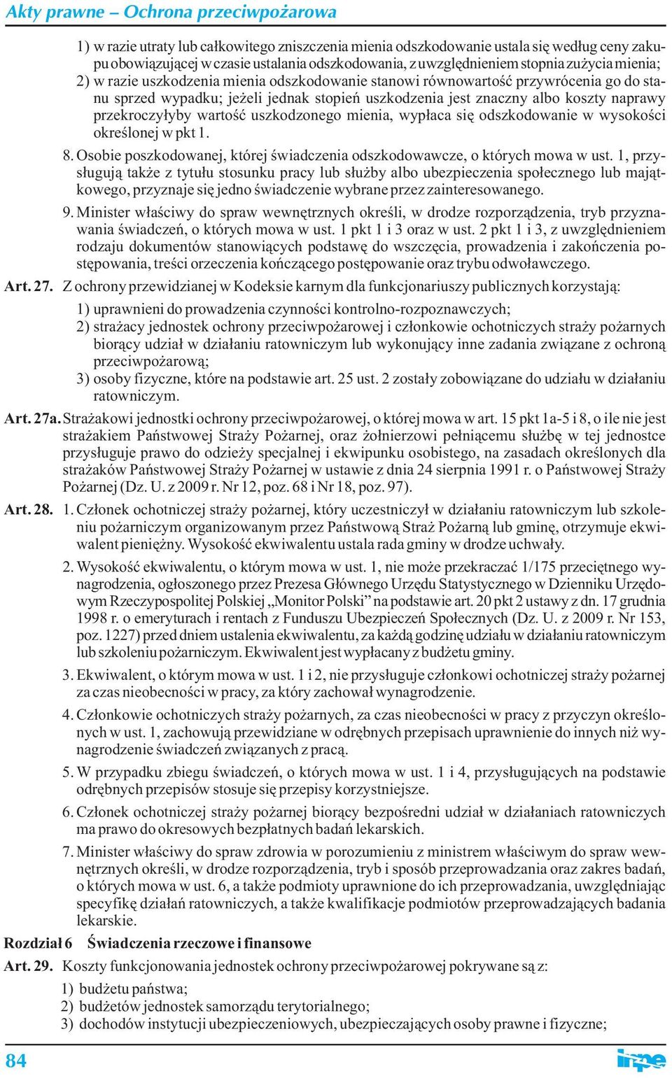 mienia, wypłaca się odszkodowanie w wysokości określonej w pkt 1. 8. Osobie poszkodowanej, której świadczenia odszkodowawcze, o których mowa w ust.