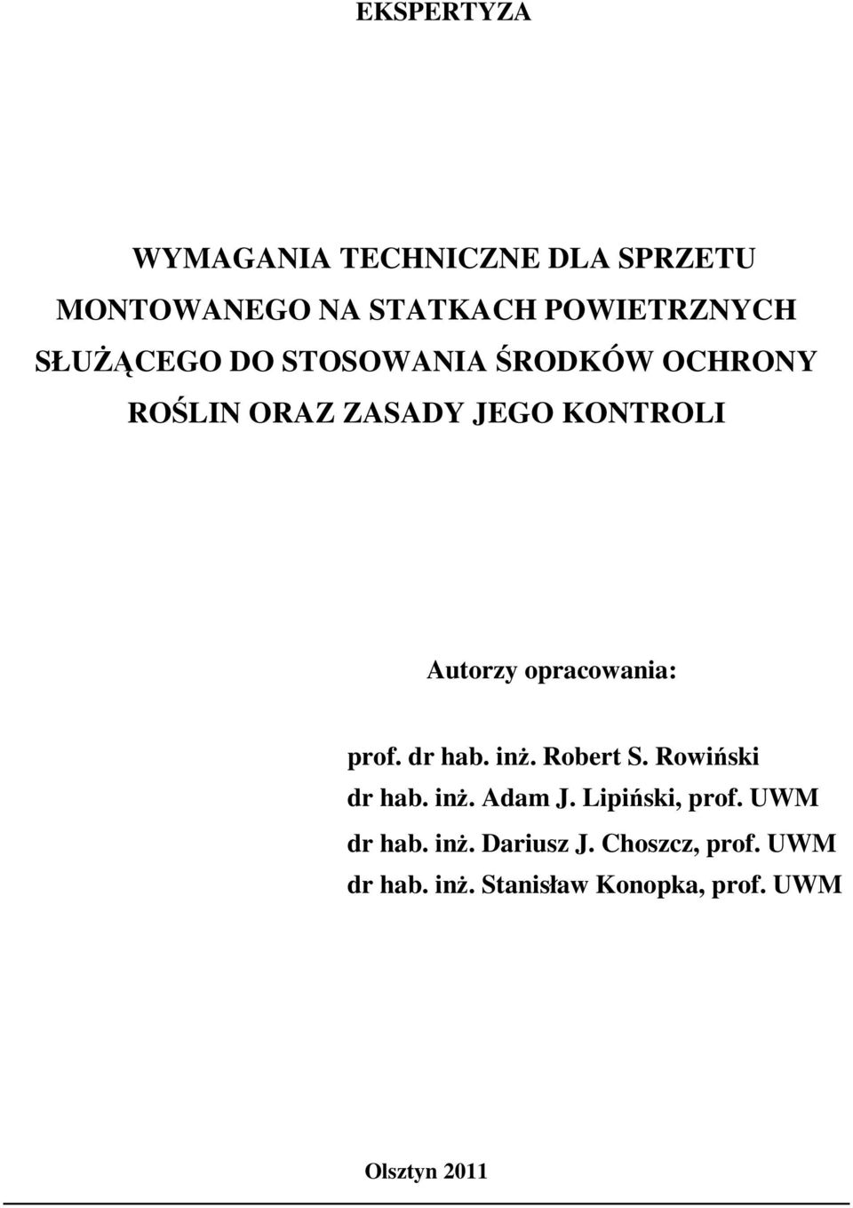 opracowania: prof. dr hab. inż. Robert S. Rowiński dr hab. inż. Adam J. Lipiński, prof.