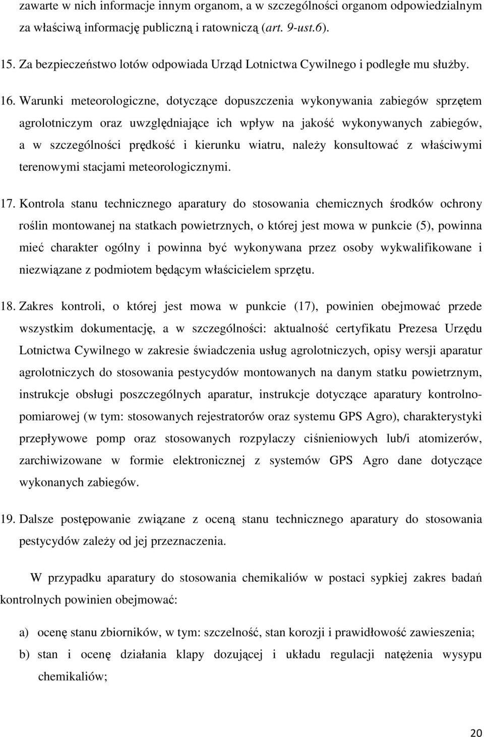 Warunki meteorologiczne, dotyczące dopuszczenia wykonywania zabiegów sprzętem agrolotniczym oraz uwzględniające ich wpływ na jakość wykonywanych zabiegów, a w szczególności prędkość i kierunku