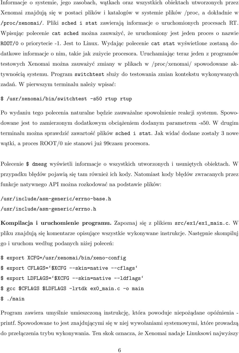 Wydając polecenie cat stat wyświetlone zostaną dodatkowe informacje o nim, takie jak zużycie procesora.