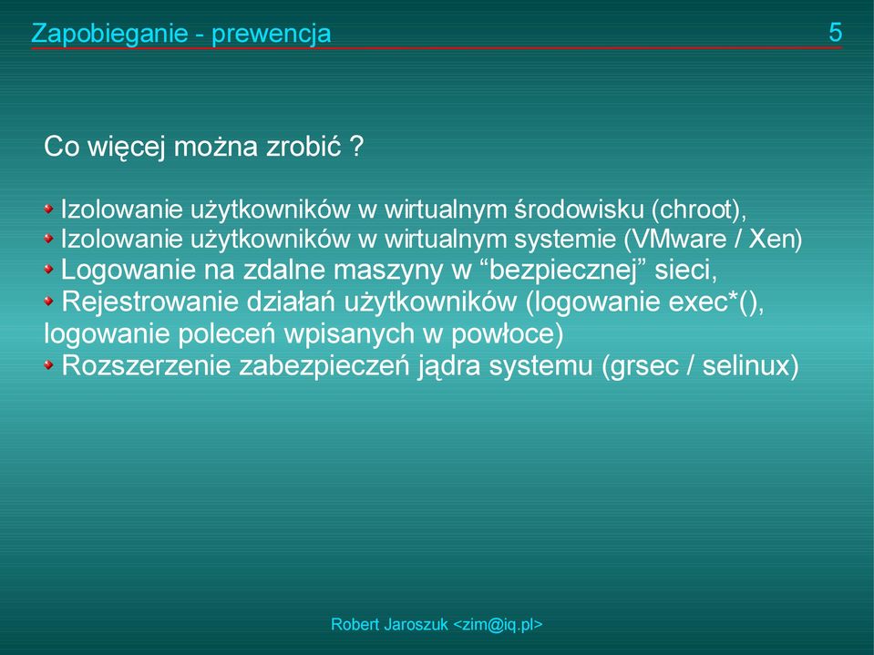 wirtualnym systemie (VMware / Xen) Logowanie na zdalne maszyny w bezpiecznej sieci,