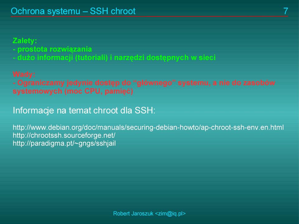 systemowych (moc CPU, pamięć) Informacje na temat chroot dla SSH: http://www.debian.